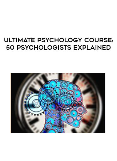 Ultimate Psychology Course: 50 Psychologists Explained digital download