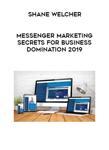 Shane Welcher - Messenger Marketing Secrets For Business Domination 2019 digital download
