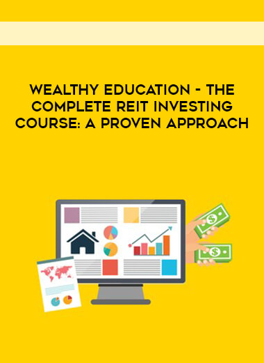 Wealthy Education - The Complete REIT Investing Course: A Proven Approach digital download