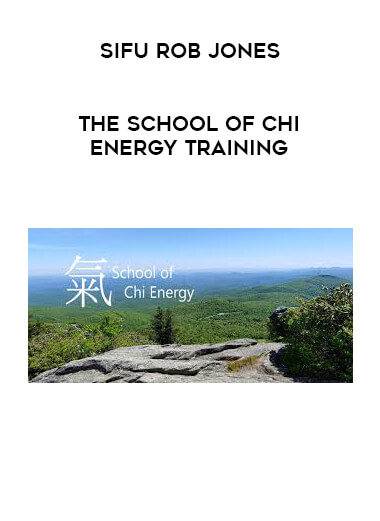 Sifu Rob Jones - The School of Chi Energy Training digital download