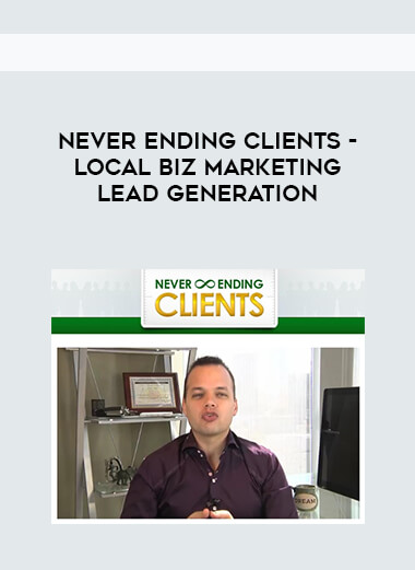 Never Ending Clients - Local Biz Marketing Lead Generation digital download