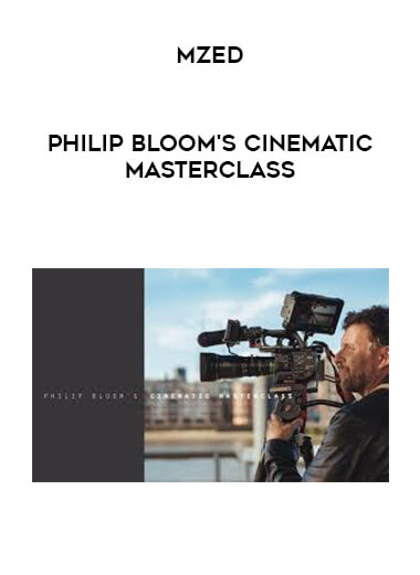 Mzed - Philip Bloom's Cinematic Masterclass digital download