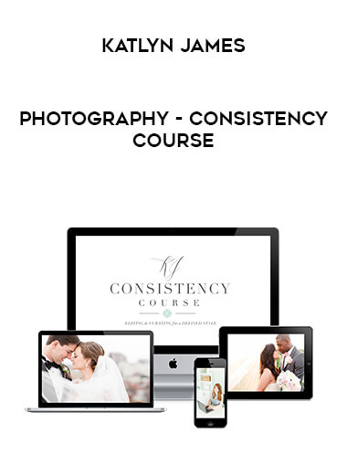 Katlyn James - Photography - Consistency Course digital download
