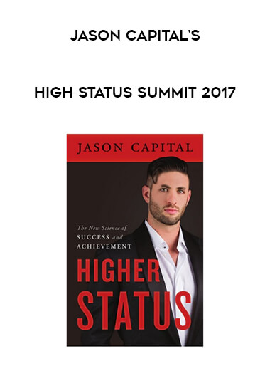 Jason Capital’s - High Status Summit 2017 digital download