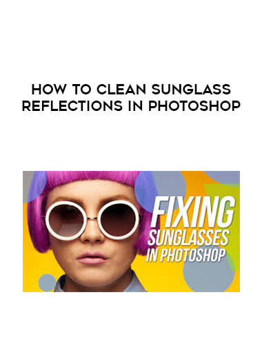 How To Clean Sunglass Reflections In Photoshop digital download