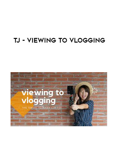 TJ - Viewing to Vlogging digital download