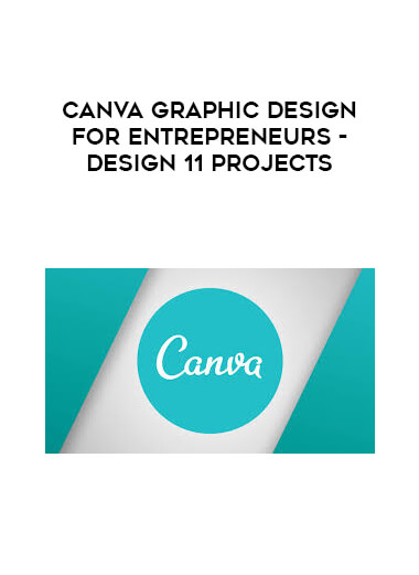 Canva Graphic Design for Entrepreneurs - Design 11 Projects digital download