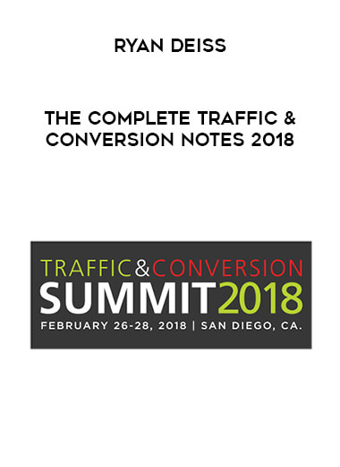 Ryan Deiss - The Complete Traffic & Conversion Notes 2018 digital download