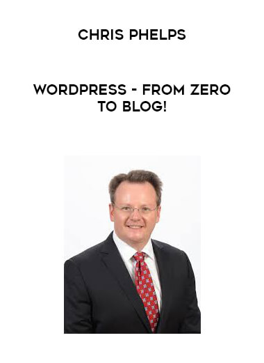 Chris Phelps - WordPress - from ZERO to BLOG! digital download