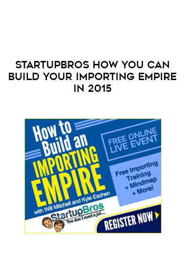 Startupbros How You Can Build Your Importing Empire in 2015 digital download