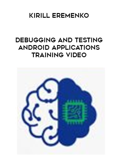 Kirill Eremenko- Debugging and Testing Android Applications Training Video digital download