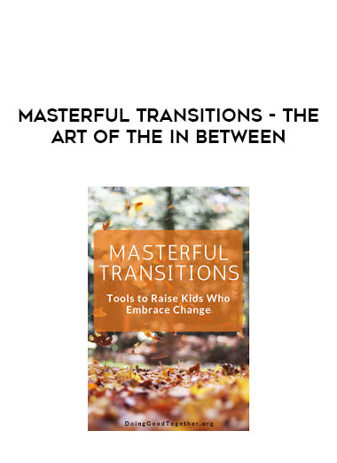 Masterful Transitions - The Art Of The In Between digital download