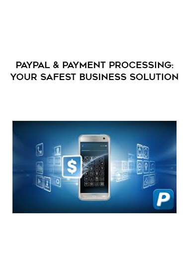 Paypal & Payment Processing: Your Safest Business Solution digital download