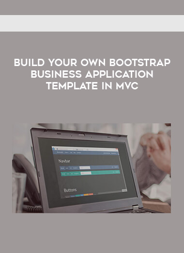 Build Your Own Bootstrap Business Application Template in MVC digital download