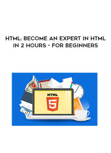 HTML: Become an Expert in HTML In 2 Hours - For Beginners digital download