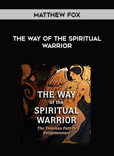 Matthew Fox - The Way of the Spiritual Warrior digital download