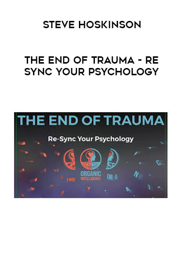 Steve Hoskinson - The End of Trauma- Re-Sync Your Psychology digital download