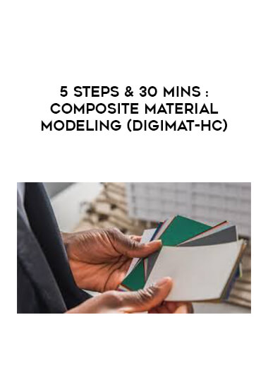 5 Steps & 30 Mins : Composite Material Modeling (Digimat-HC) digital download