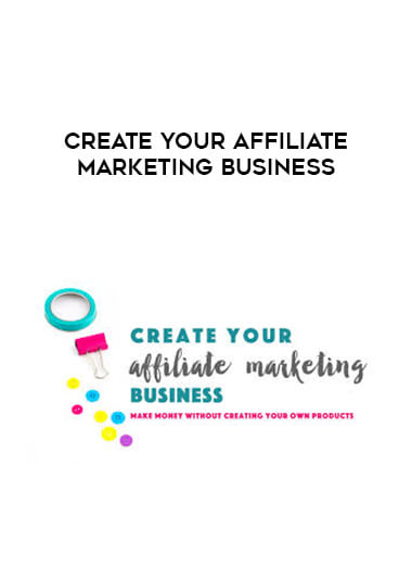 Create Your Affiliate Marketing Business digital download