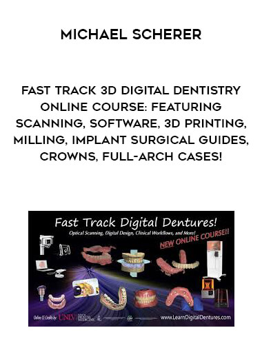 Michael Scherer - Fast Track 3D Digital Dentistry Online Course: Featuring Scanning