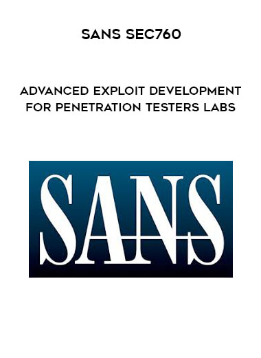 SANS SEC760 - Advanced Exploit Development for Penetration Testers Labs digital download