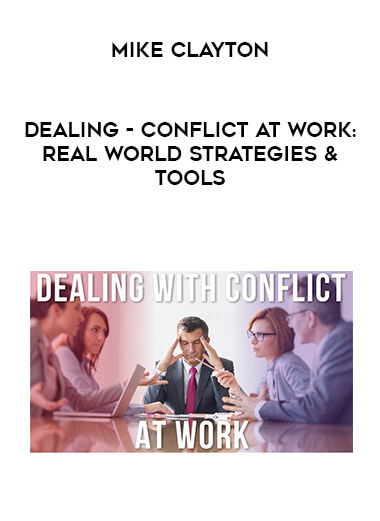 Mike Clayton - Dealing - Conflict at Work: Real World Strategies & Tools digital download