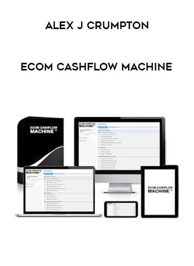 Alex J Crumpton - Ecom Cashflow Machine digital download