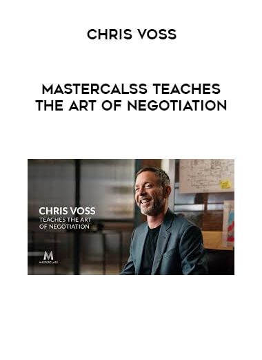 Chris Voss - Mastercalss Teaches the Art of Negotiation digital download