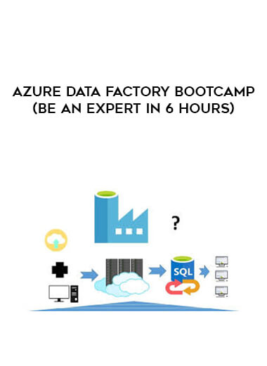 Azure Data Factory Bootcamp (Be An Expert in 6 Hours) digital download