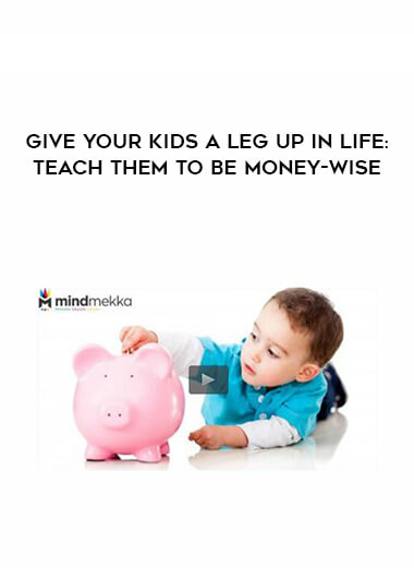 Give Your Kids A Leg Up in Life- Teach Them To Be Money-Wise digital download