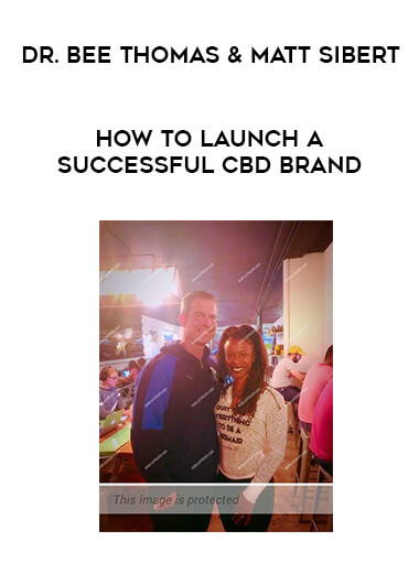 Dr. Bee Thomas & Matt Sibert - How to Launch A Successful CBD Brand digital download