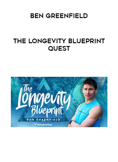 Ben Greenfield - The Longevity Blueprint Quest digital download