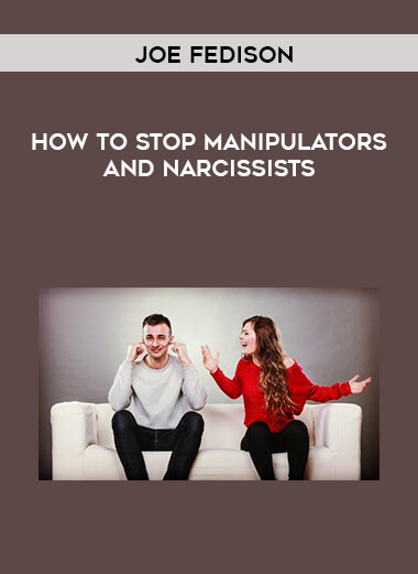 Joe Fedison - How To Stop Manipulators And Narcissists digital download