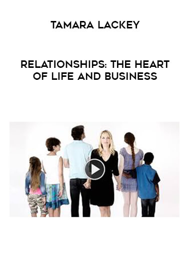Tamara Lackey - Relationships: The Heart of Life and Business digital download