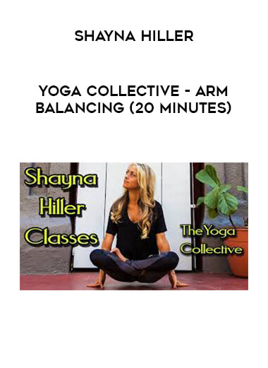 Yoga Collective - Shayna Hiller - Arm Balancing (20 Minutes) digital download