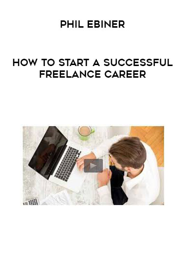 Phil Ebiner - How to Start a Successful Freelance Career digital download