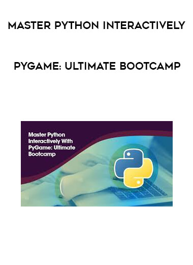 Master Python Interactively - PyGame: Ultimate Bootcamp digital download