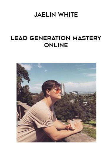 Jaelin White - Lead Generation Mastery Online digital download