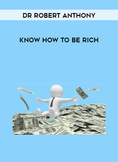 Dr Robert Anthony - Know How To Be Rich digital download