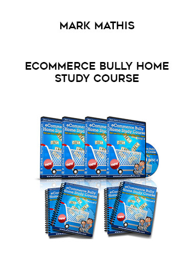 Mark Mathis - eCommerce Bully Home Study Course digital download