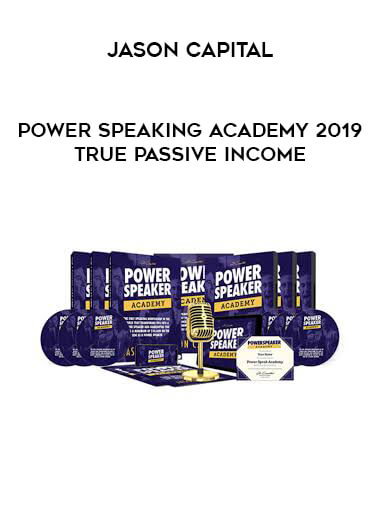 Jason Capital - Power Speaking Academy 2019 True Passive Income digital download