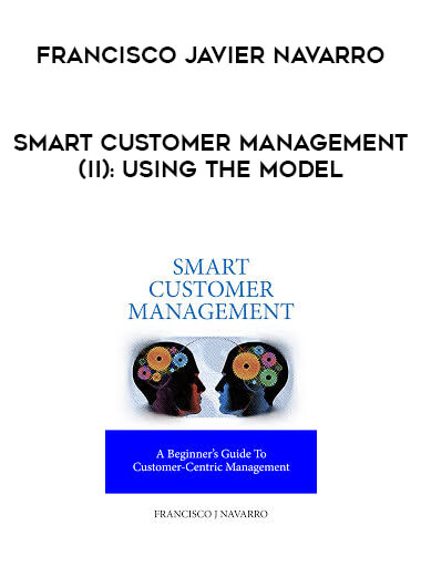 Francisco Javier Navarro- Smart Customer Management (II): Using the Model digital download