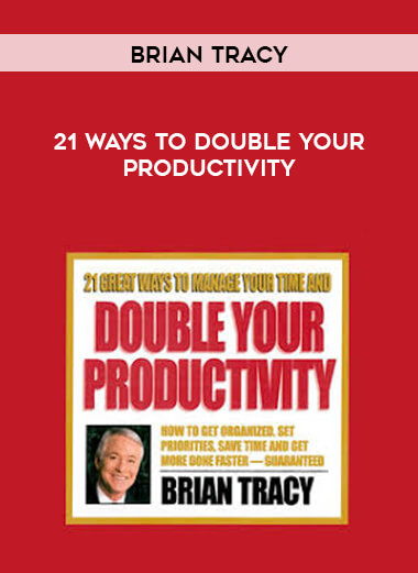 Brian Tracy - 21 Ways To Double Your Productivity digital download