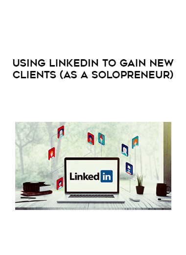 Using LinkedIn To Gain New Clients (as a Solopreneur) digital download