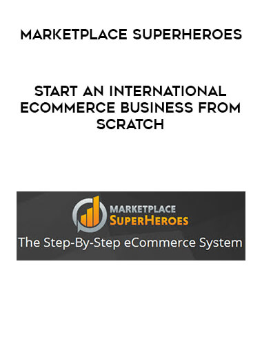 MarketPlace SuperHeroes - Start An International eCommerce Business From Scratch digital download