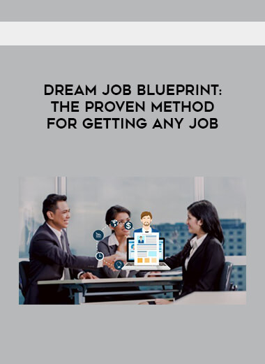 Dream Job Blueprint- The Proven Method For Getting Any Job digital download