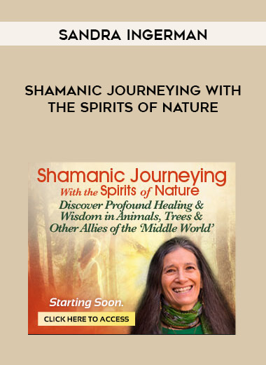 Sandra Ingerman - Shamanic Journeying With the Spirits of Nature digital download