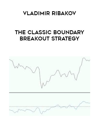 Vladimir Ribakov - The Classic Boundary Breakout Strategy digital download
