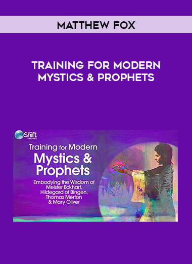Matthew Fox - Training for Modern Mystics & Prophets digital download