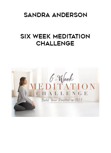 Sandra Anderson - Six Week Meditation Challenge digital download